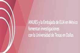 ANUIES y la Embajada de EUA en México fomentan investigaciones con la Universidad de Texas en Dallas
