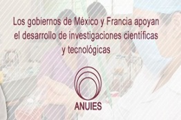 Los gobiernos de México y Francia apoyan el desarrollo de investigaciones científicas y tecnológicas