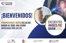 ARRANCA ENCUENTRO ANUIES-TIC UNAM 2025