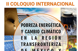 II Coloquio Internacional Pobreza Energética y Cambio Climático en la Región Transfronteriza de México y Estados Unidos