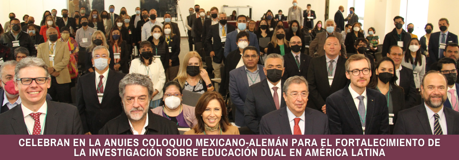 Celebran en la ANUIES Coloquio Mexicano-Alemán para el fortalecimiento de la investigación sobre educación dual en América Latina 