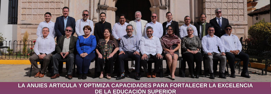 La ANUIES articula y optimiza capacidades para fortalecer la excelencia de la educación superior