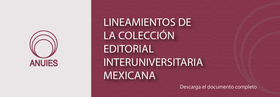 LINEAMIENTOS DE LA COLECCIÓN EDITORIAL INTERUNIVERSITARIA MEXICANA