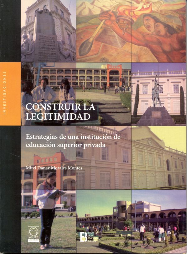 Construir la legitimidad. Estrategias de una institución de educación superior privada