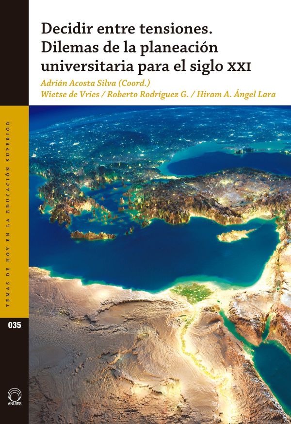 Decidir entre tensiones. Dilemas de la planeación universitaria para el siglo XXI