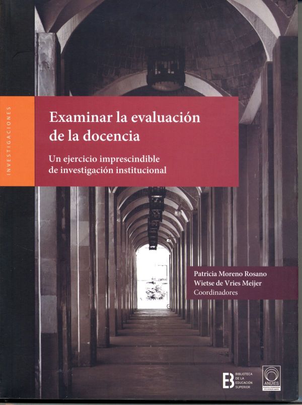 Examinar la evaluación de la docencia Un ejercicio imprescindible de investigación institucional