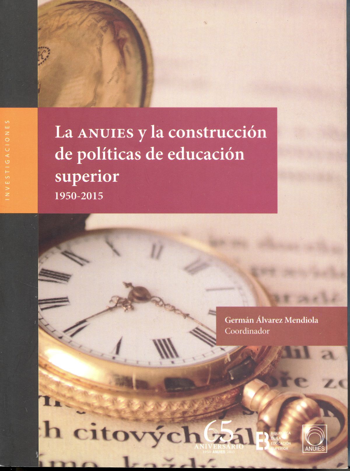 La ANUIES y la construcción de políticas de educación superior 1950-2015
