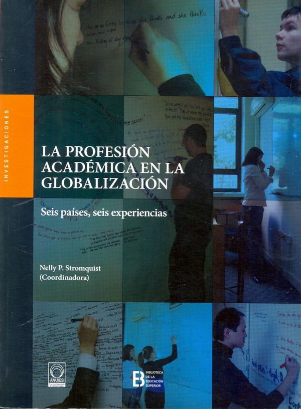 La profesión académica en la globalización. Seis países, seis experiencias