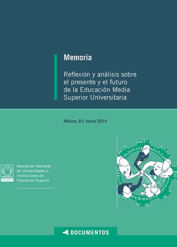 Memoria. Reflexión y análisis sobre el presente y el futuro de la Educación Media Superior Universitaria