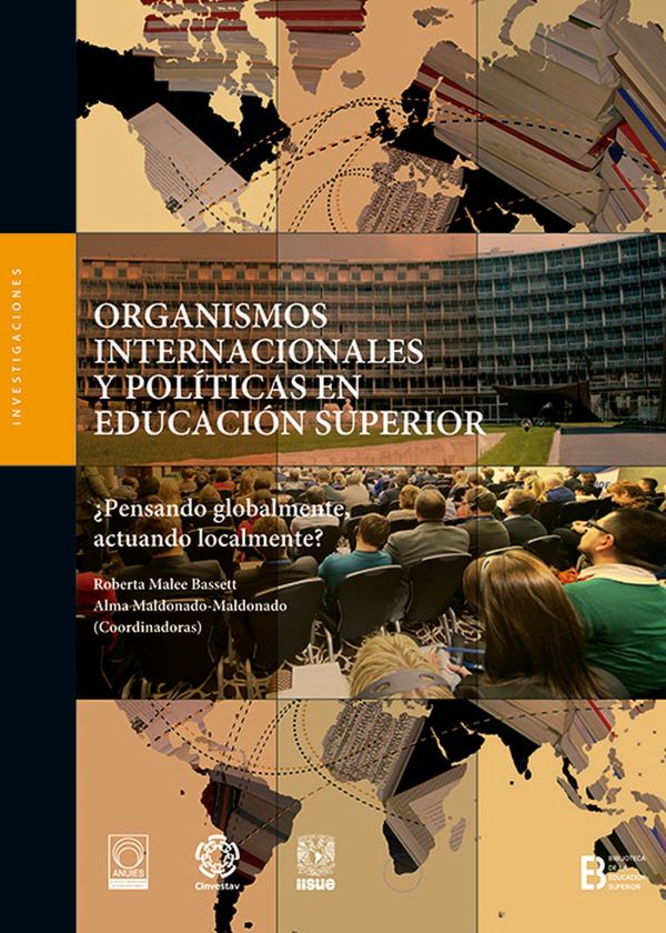Organismos Internacionales y Políticas en Educación Superior ¿Pensando globalmente, actuando localmente?