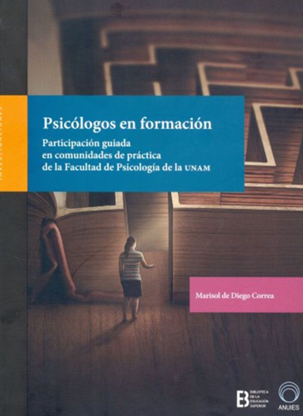 Psicólogos en formación Participación guiada en comunidades de práctica de la Facultad de Psicología de la UNAM
